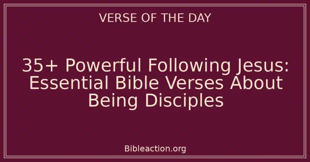 35+ Powerful Following Jesus: Essential Bible Verses About Being Disciples