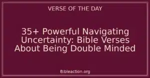 35+ Powerful Navigating Uncertainty: Bible Verses About Being Double Minded