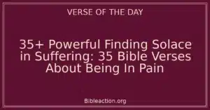 35+ Powerful Finding Solace in Suffering: 35 Bible Verses About Being In Pain