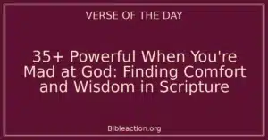 35+ Powerful When You're Mad at God: Finding Comfort and Wisdom in Scripture