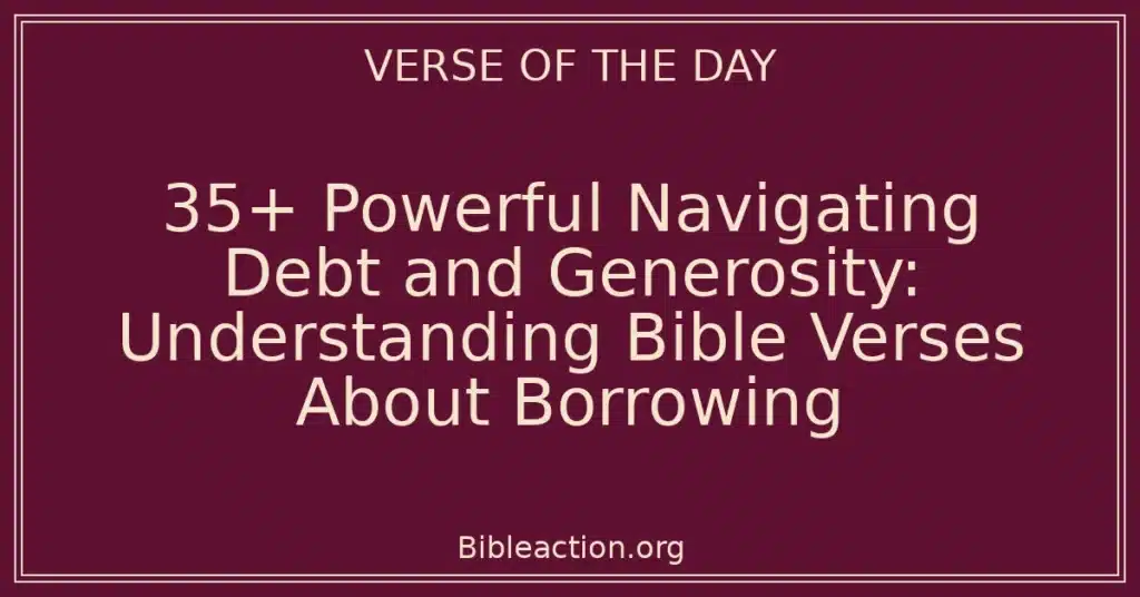35+ Powerful Navigating Debt and Generosity: Understanding Bible Verses About Borrowing