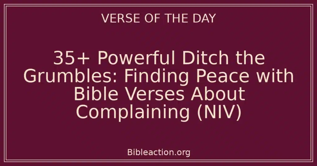 35+ Powerful Ditch the Grumbles: Finding Peace with Bible Verses About Complaining (NIV)