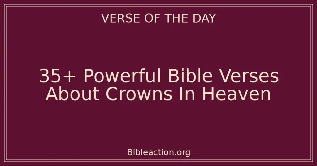 35+ Powerful Bible Verses About Crowns In Heaven