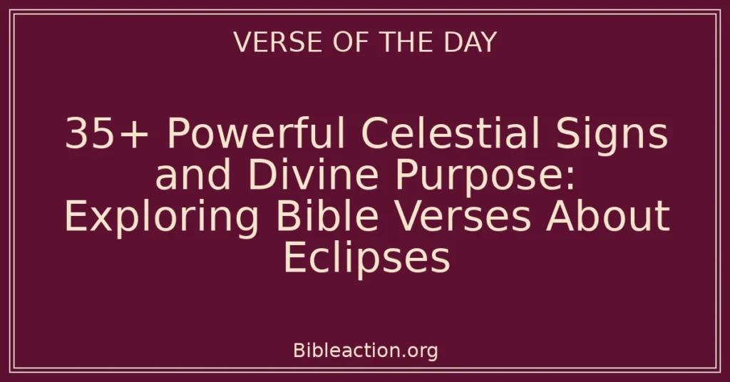 35+ Powerful Celestial Signs and Divine Purpose: Exploring Bible Verses About Eclipses