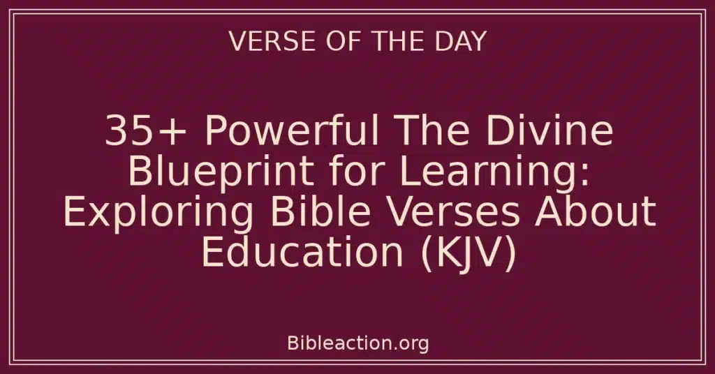 35+ Powerful The Divine Blueprint for Learning: Exploring Bible Verses About Education (KJV)