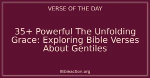 35+ Powerful The Unfolding Grace: Exploring Bible Verses About Gentiles