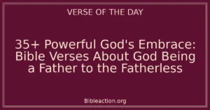 35+ Powerful God's Embrace: Bible Verses About God Being a Father to the Fatherless