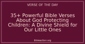 35+ Powerful Bible Verses About God Protecting Children: A Divine Shield for Our Little Ones