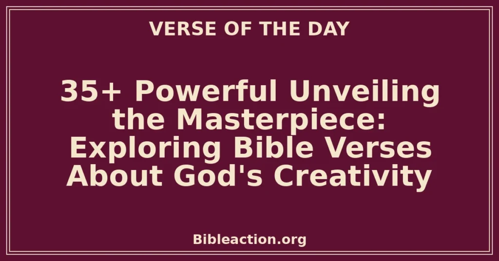 35+ Powerful Unveiling the Masterpiece: Exploring Bible Verses About God's Creativity