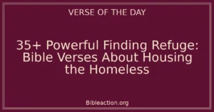 35+ Powerful Finding Refuge: Bible Verses About Housing the Homeless