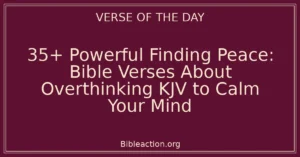 35+ Powerful Finding Peace: Bible Verses About Overthinking KJV to Calm Your Mind