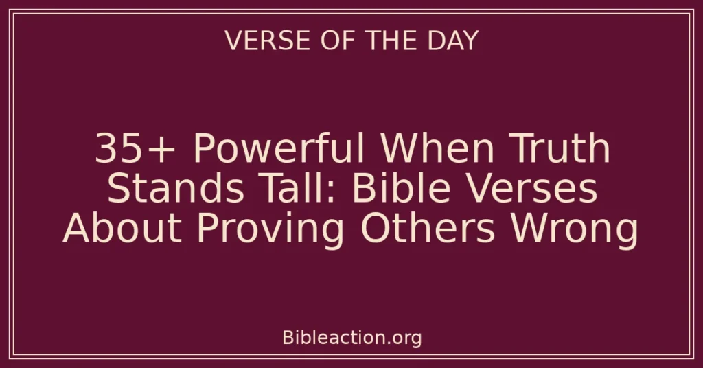 35+ Powerful When Truth Stands Tall: Bible Verses About Proving Others Wrong