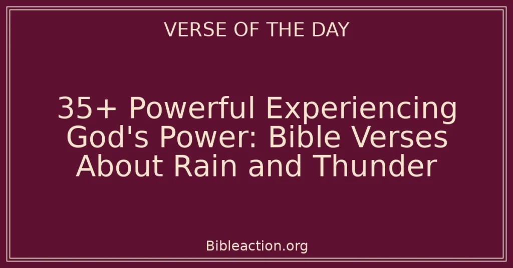 35+ Powerful Experiencing God's Power: Bible Verses About Rain and Thunder