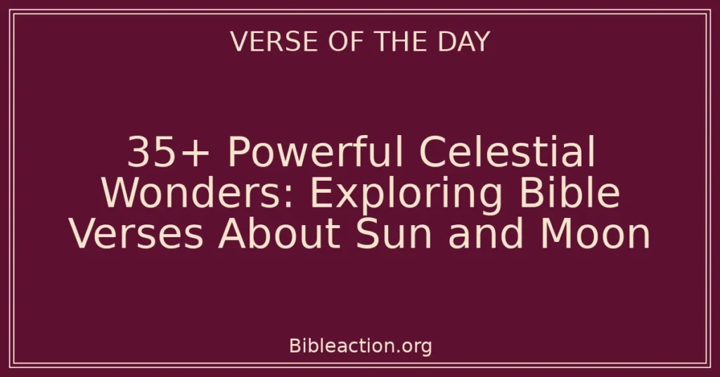 35+ Powerful Celestial Wonders: Exploring Bible Verses About Sun and Moon