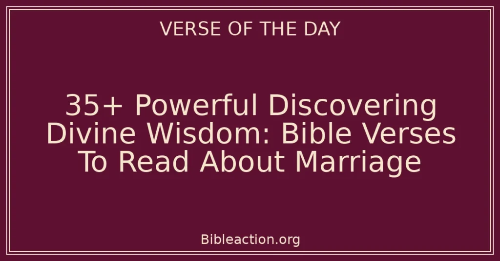 35+ Powerful Discovering Divine Wisdom: Bible Verses To Read About Marriage