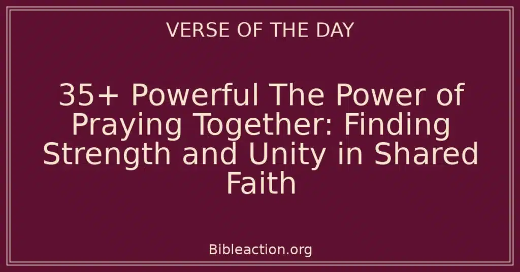 35+ Powerful The Power of Praying Together: Finding Strength and Unity in Shared Faith