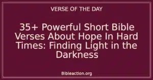 35+ Powerful Short Bible Verses About Hope In Hard Times: Finding Light in the Darkness