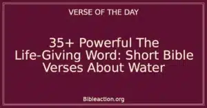 35+ Powerful The Life-Giving Word: Short Bible Verses About Water