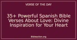 35+ Powerful Spanish Bible Verses About Love: Divine Inspiration for Your Heart
