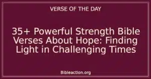 35+ Powerful Strength Bible Verses About Hope: Finding Light in Challenging Times