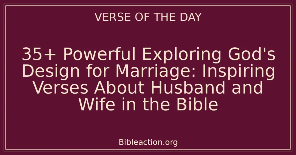 35+ Powerful Exploring God's Design for Marriage: Inspiring Verses About Husband and Wife in the Bible